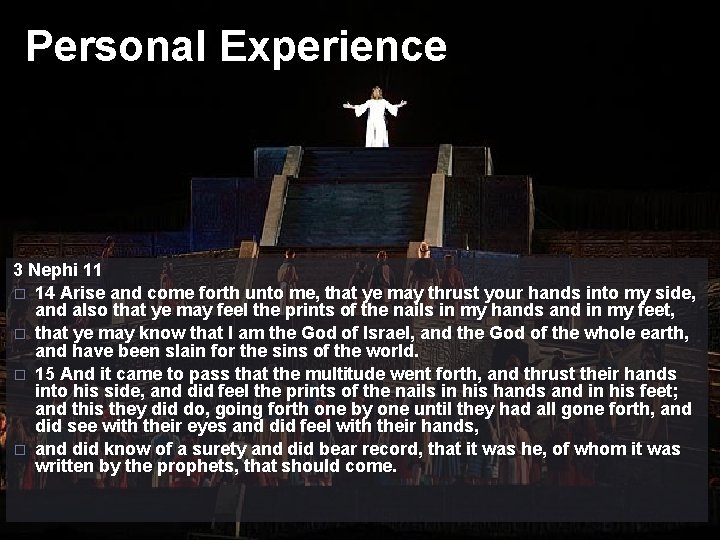 Personal Experience 3 Nephi 11 � 14 Arise and come forth unto me, that