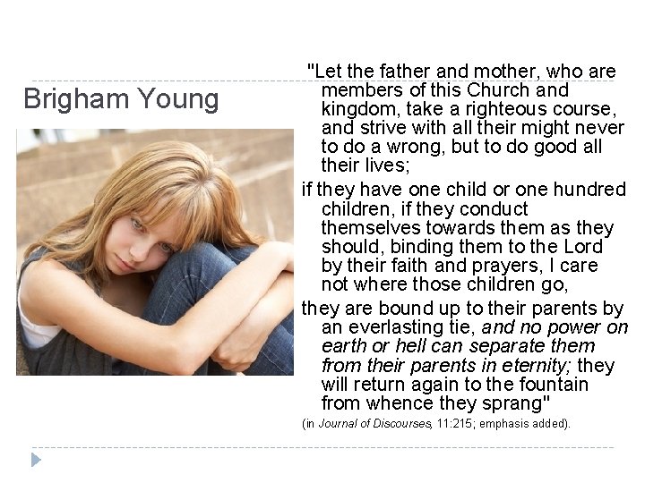 Brigham Young "Let the father and mother, who are members of this Church and