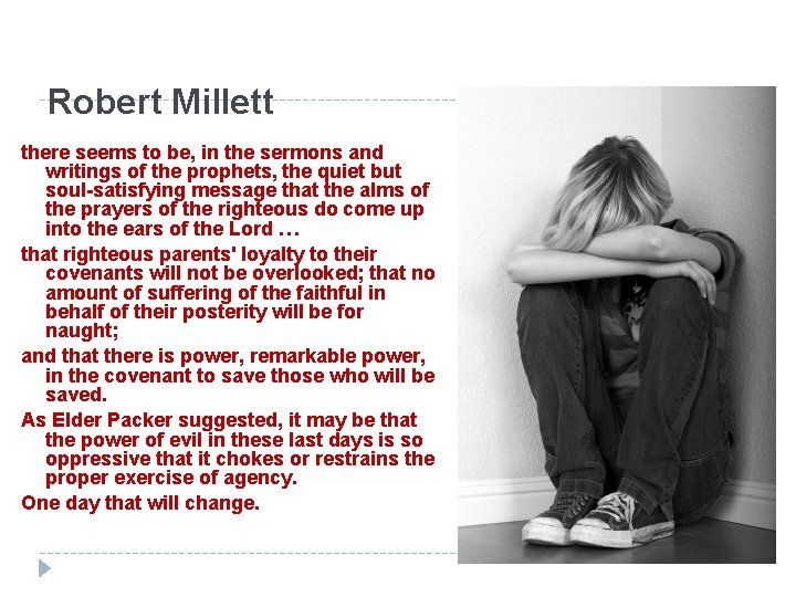 Robert Millett there seems to be, in the sermons and writings of the prophets,