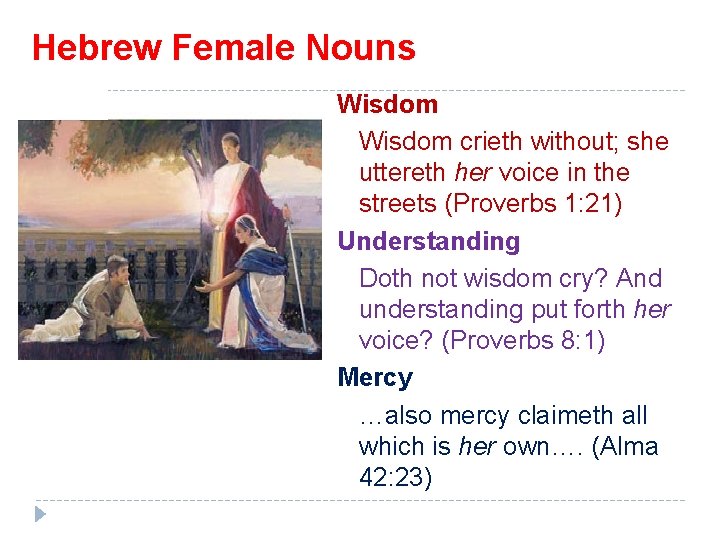 Hebrew Female Nouns Wisdom crieth without; she uttereth her voice in the streets (Proverbs