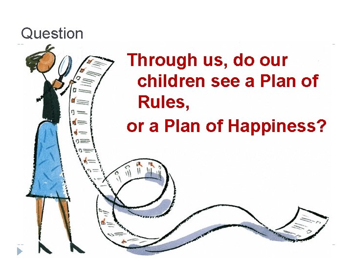 Question Through us, do our children see a Plan of Rules, or a Plan