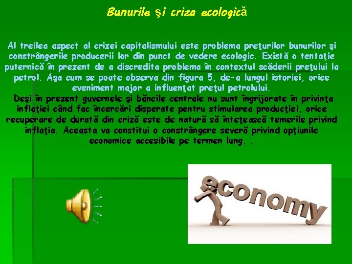 Bunurile şi criza ecologică Al treilea aspect al crizei capitalismului este problema preţurilor bunurilor