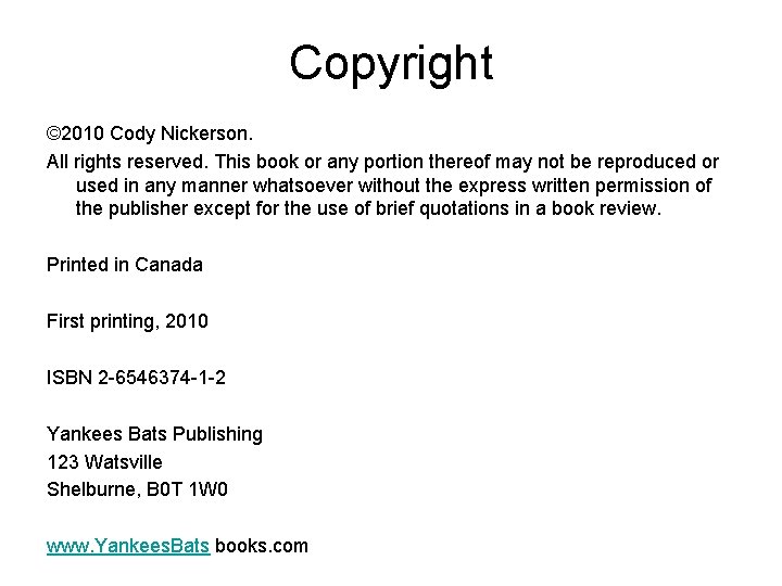 Copyright © 2010 Cody Nickerson. All rights reserved. This book or any portion thereof