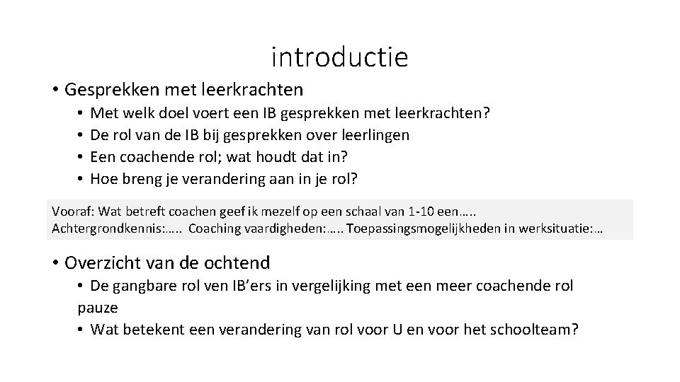 introductie • Gesprekken met leerkrachten • • Met welk doel voert een IB gesprekken