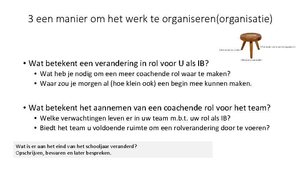 3 een manier om het werk te organiseren(organisatie) • Wat betekent een verandering in