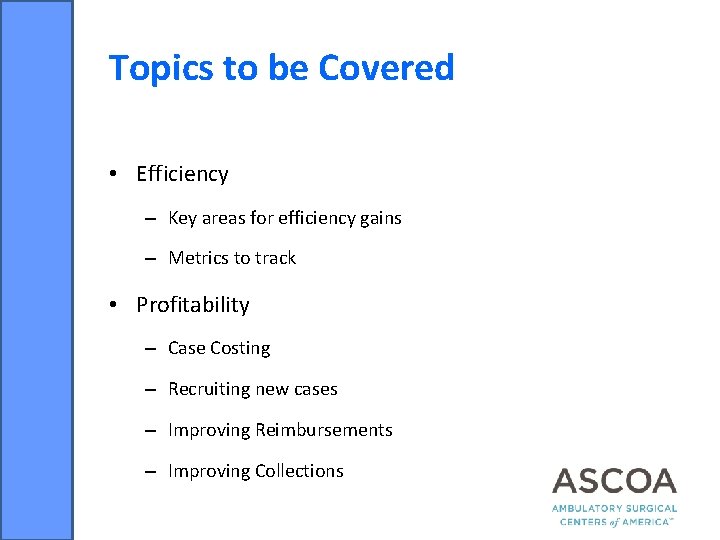 Topics to be Covered • Efficiency – Key areas for efficiency gains – Metrics