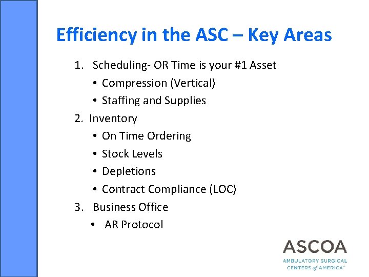 Efficiency in the ASC – Key Areas 1. Scheduling- OR Time is your #1