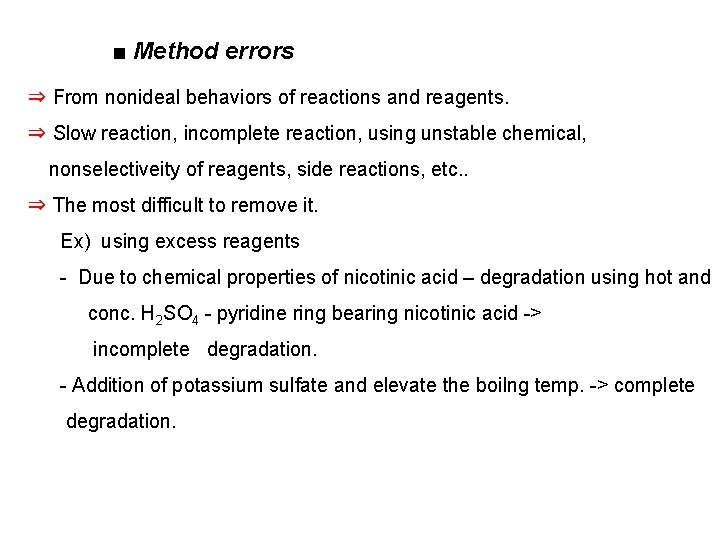 ■ Method errors ⇒ From nonideal behaviors of reactions and reagents. ⇒ Slow reaction,