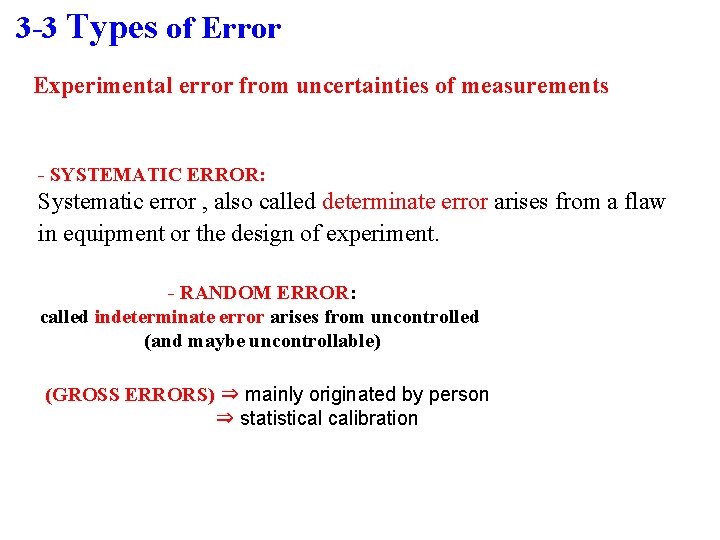 3 -3 Types of Error Experimental error from uncertainties of measurements - SYSTEMATIC ERROR: