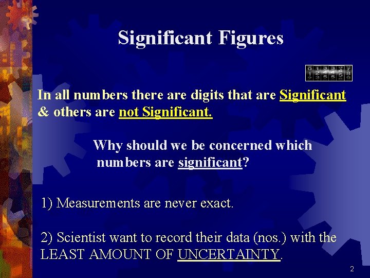 Significant Figures In all numbers there are digits that are Significant & others are