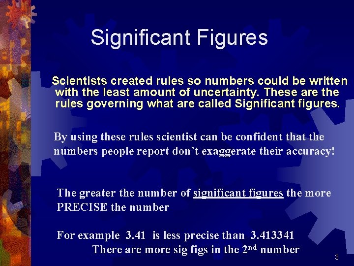 Significant Figures Scientists created rules so numbers could be written with the least amount