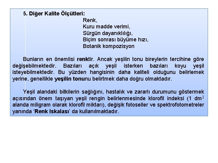 5. Diğer Kalite Ölçütleri: Renk, Kuru madde verimi, Sürgün dayanıklılığı, Biçim sonrası büyüme hızı,