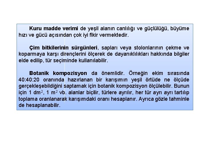 Kuru madde verimi de yeşil alanın canlılığı ve güçlülüğü, büyüme hızı ve gücü açısından