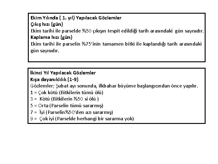 Ekim Yılında ( 1. yıl) Yapılacak Gözlemler Çıkış hızı (gün) Ekim tarihi ile parselde