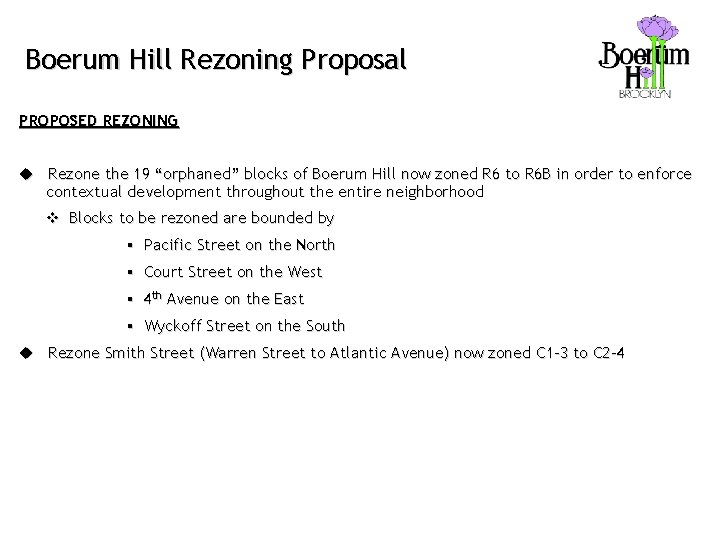 Boerum Hill Rezoning Proposal PROPOSED REZONING u Rezone the 19 “orphaned” blocks of Boerum