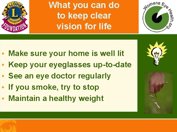 What you can do to keep clear vision for life • • • Make