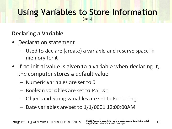 Using Variables to Store Information (cont. ) Declaring a Variable • Declaration statement – Using Variables to Store Information (cont. ) Declaring a Variable • Declaration statement –