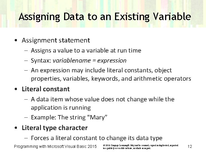 Assigning Data to an Existing Variable • Assignment statement – Assigns a value to Assigning Data to an Existing Variable • Assignment statement – Assigns a value to