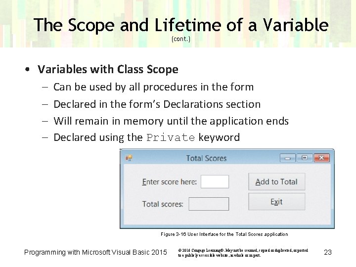 The Scope and Lifetime of a Variable (cont. ) • Variables with Class Scope The Scope and Lifetime of a Variable (cont. ) • Variables with Class Scope