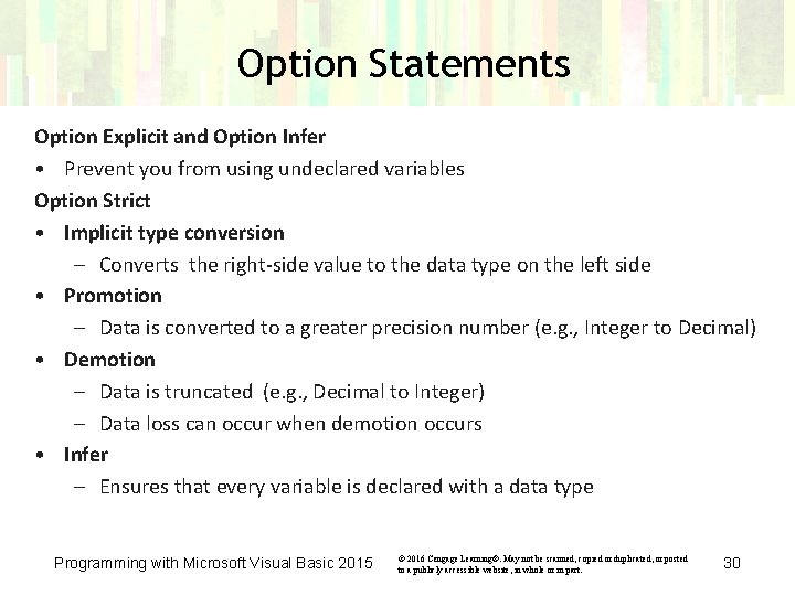 Option Statements Option Explicit and Option Infer • Prevent you from using undeclared variables Option Statements Option Explicit and Option Infer • Prevent you from using undeclared variables