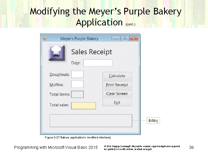 Modifying the Meyer’s Purple Bakery Application (cont. ) Figure 3 -27 Bakery application’s modified Modifying the Meyer’s Purple Bakery Application (cont. ) Figure 3 -27 Bakery application’s modified