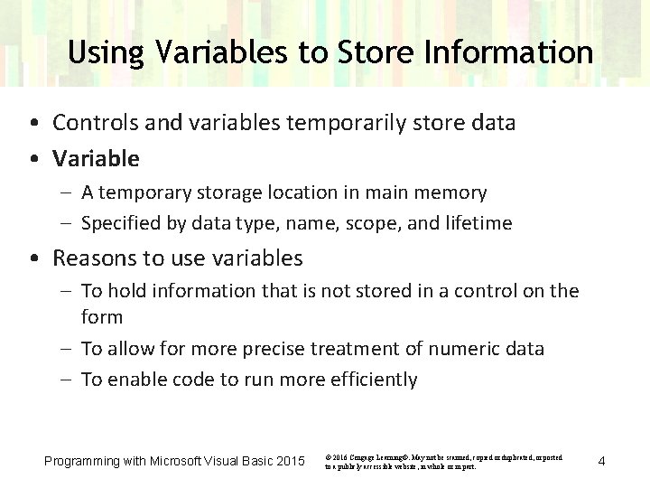 Using Variables to Store Information • Controls and variables temporarily store data • Variable Using Variables to Store Information • Controls and variables temporarily store data • Variable