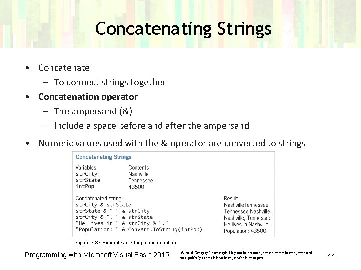 Concatenating Strings • Concatenate – To connect strings together • Concatenation operator – The Concatenating Strings • Concatenate – To connect strings together • Concatenation operator – The