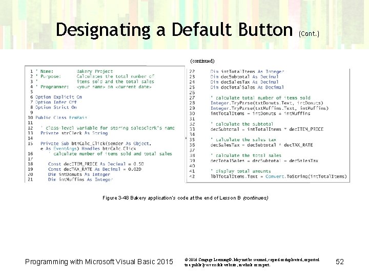 Designating a Default Button (Cont. ) (continued) Figure 3 -48 Bakery application’s code at Designating a Default Button (Cont. ) (continued) Figure 3 -48 Bakery application’s code at