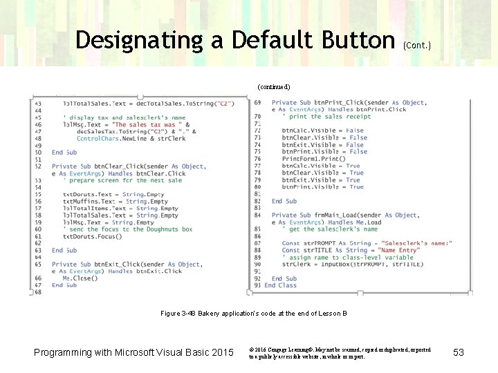Designating a Default Button (Cont. ) (continued) Figure 3 -48 Bakery application’s code at Designating a Default Button (Cont. ) (continued) Figure 3 -48 Bakery application’s code at