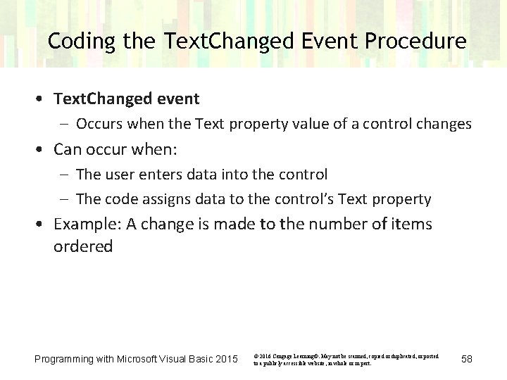 Coding the Text. Changed Event Procedure • Text. Changed event – Occurs when the Coding the Text. Changed Event Procedure • Text. Changed event – Occurs when the