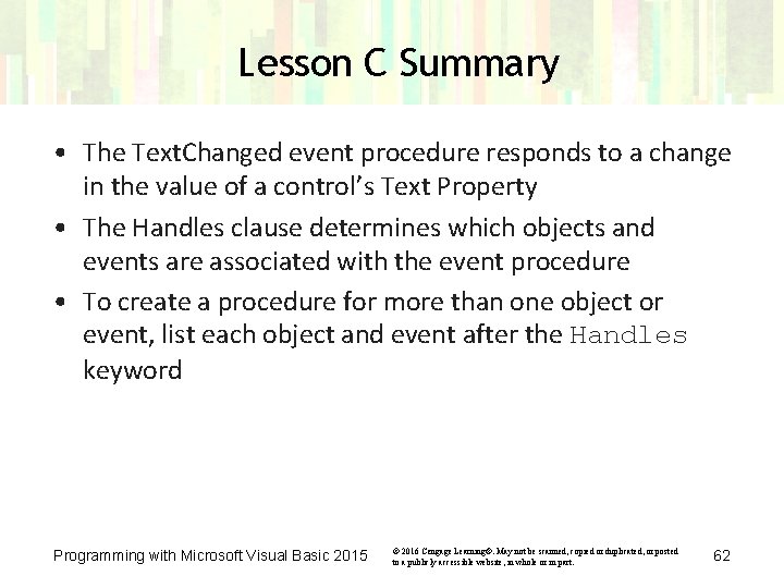 Lesson C Summary • The Text. Changed event procedure responds to a change in Lesson C Summary • The Text. Changed event procedure responds to a change in