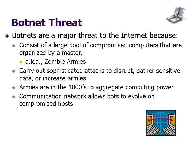 Botnet Threat l Botnets are a major threat to the Internet because: l l