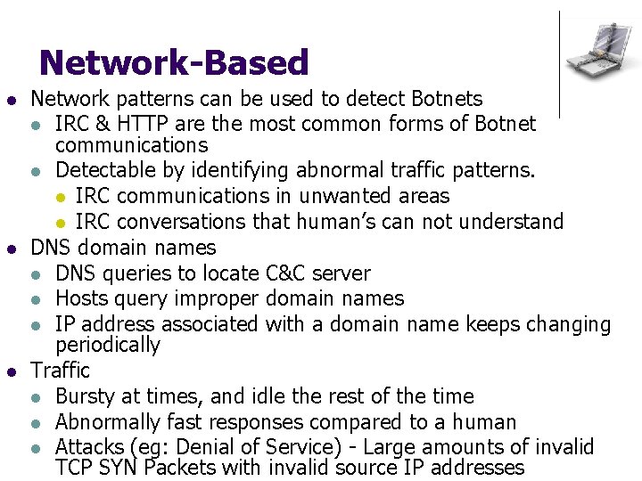 Network-Based l l l Network patterns can be used to detect Botnets l IRC