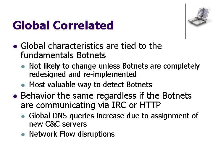 Global Correlated l Global characteristics are tied to the fundamentals Botnets l l l