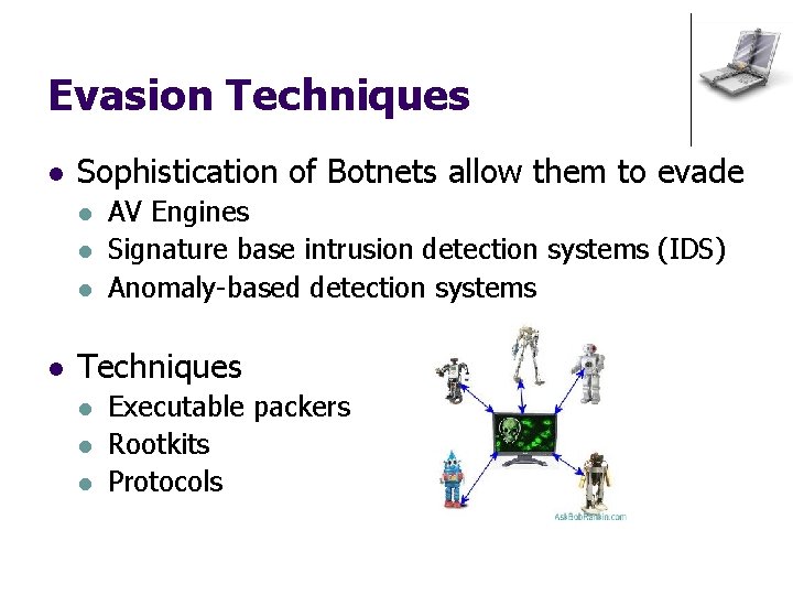 Evasion Techniques l Sophistication of Botnets allow them to evade l l AV Engines