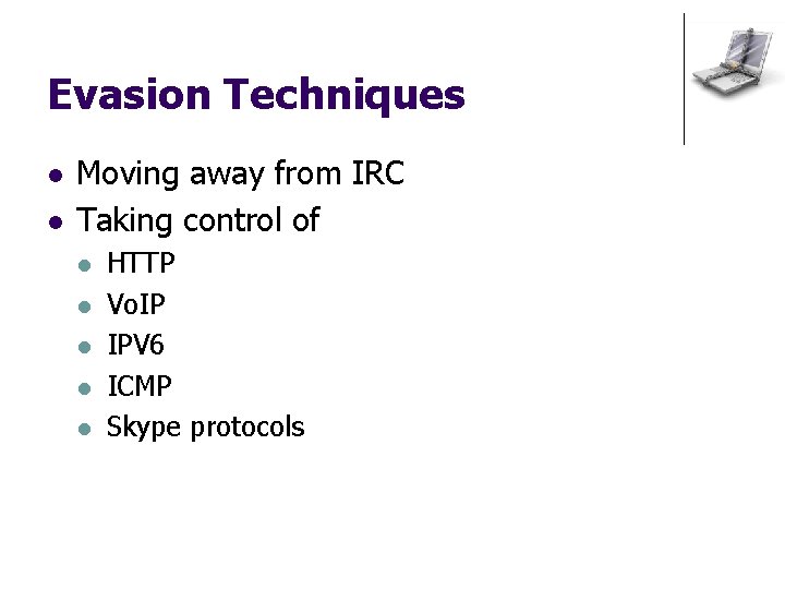 Evasion Techniques l l Moving away from IRC Taking control of l l l