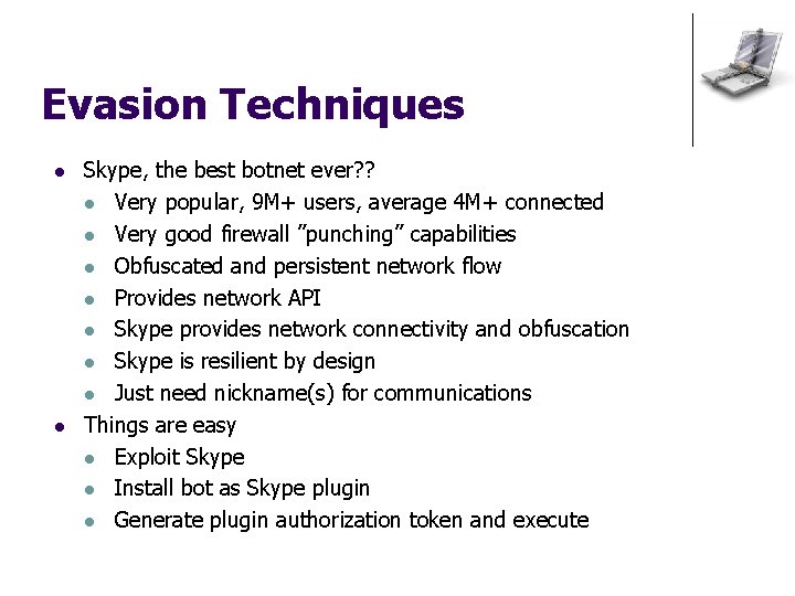 Evasion Techniques l l Skype, the best botnet ever? ? l Very popular, 9