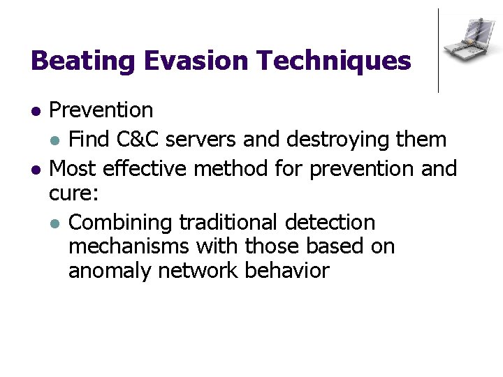 Beating Evasion Techniques l l Prevention l Find C&C servers and destroying them Most