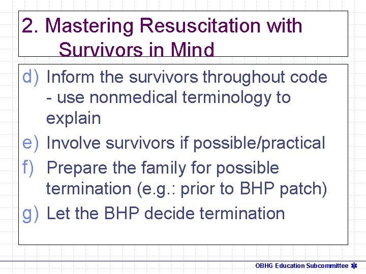 2. Mastering Resuscitation with Survivors in Mind d) Inform the survivors throughout code -