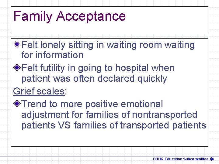 Family Acceptance Felt lonely sitting in waiting room waiting for information Felt futility in