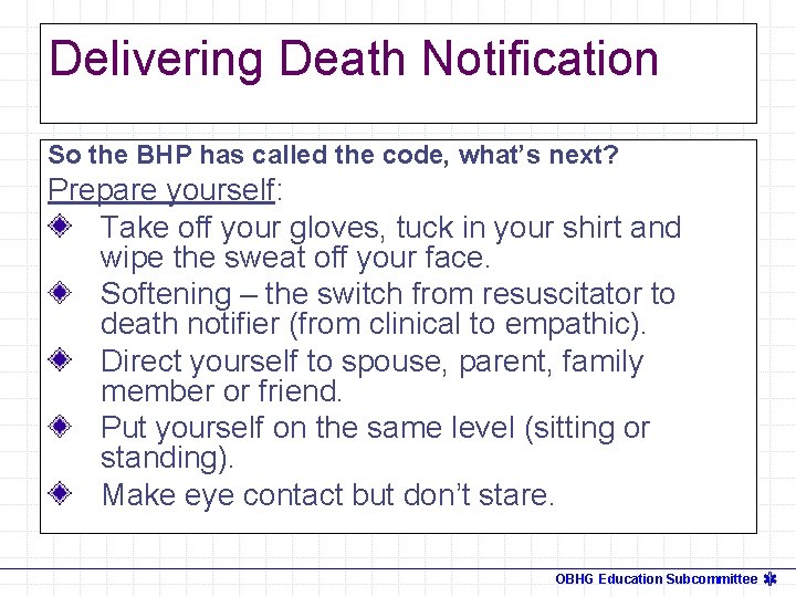 Delivering Death Notification So the BHP has called the code, what’s next? Prepare yourself: