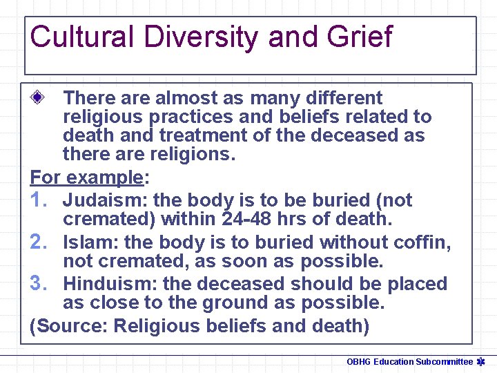 Cultural Diversity and Grief There almost as many different religious practices and beliefs related
