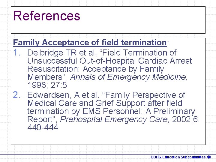 References Family Acceptance of field termination: 1. Delbridge TR et al, “Field Termination of
