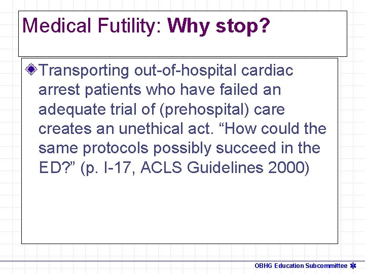 Medical Futility: Why stop? Transporting out-of-hospital cardiac arrest patients who have failed an adequate