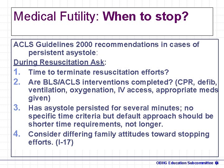 Medical Futility: When to stop? ACLS Guidelines 2000 recommendations in cases of persistent asystole: