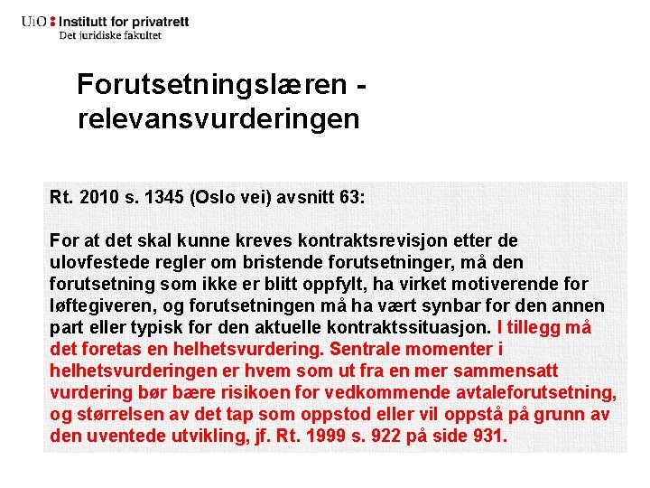 Forutsetningslæren relevansvurderingen Rt. 2010 s. 1345 (Oslo vei) avsnitt 63: For at det skal