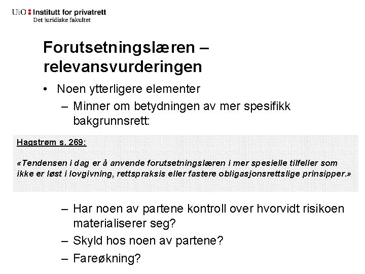 Forutsetningslæren – relevansvurderingen • Noen ytterligere elementer – Minner om betydningen av mer spesifikk