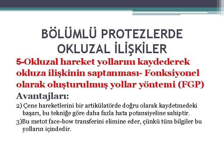 BÖLÜMLÜ PROTEZLERDE OKLUZAL İLİŞKİLER 5 -Okluzal hareket yollarını kaydederek okluza ilişkinin saptanması- Fonksiyonel olarak