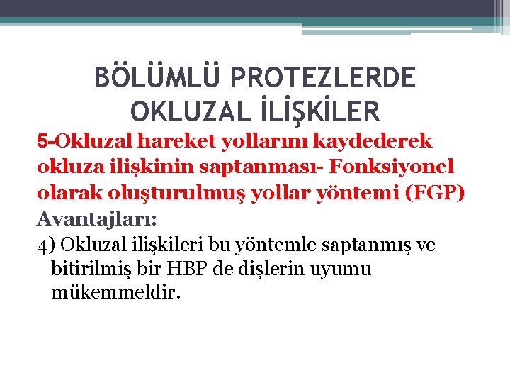 BÖLÜMLÜ PROTEZLERDE OKLUZAL İLİŞKİLER 5 -Okluzal hareket yollarını kaydederek okluza ilişkinin saptanması- Fonksiyonel olarak