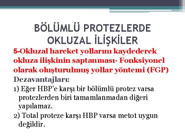 BÖLÜMLÜ PROTEZLERDE OKLUZAL İLİŞKİLER 5 -Okluzal hareket yollarını kaydederek okluza ilişkinin saptanması- Fonksiyonel olarak